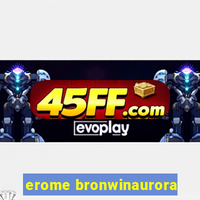 erome bronwinaurora